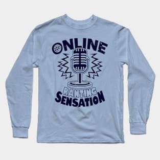 Online Ranting Sensation Funny Social Media Addict Meme Long Sleeve T-Shirt